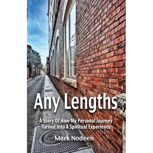 Any Lengths. A Story of How My Personal Journey Turned Into a Spiritual Experience - Paperback