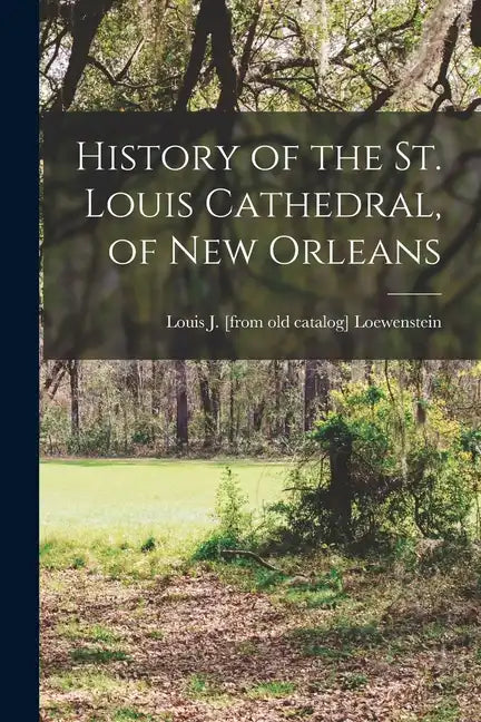 History of the St. Louis Cathedral, of New Orleans - Paperback