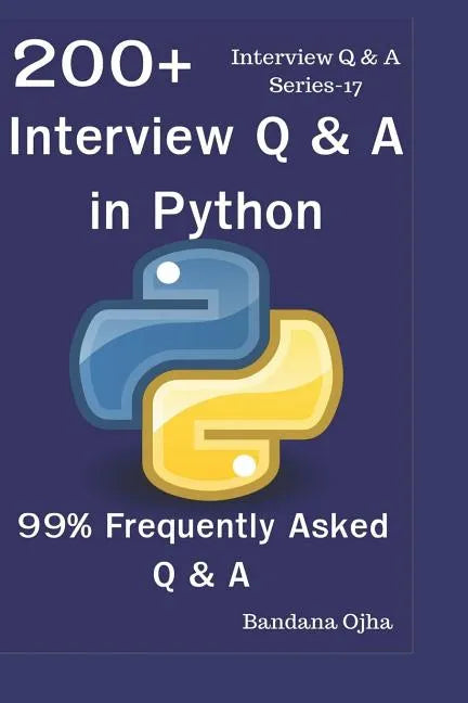 200+ Interview Q & A in Python: 99% Frequently Asked Interview Q & A - Paperback