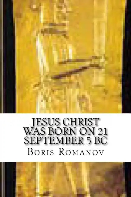 Jesus Christ was born on 21 September 5 BC - Paperback
