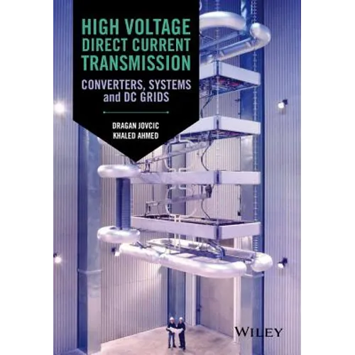 High Voltage Direct Current Transmission: Converters, Systems and DC Grids - Hardcover
