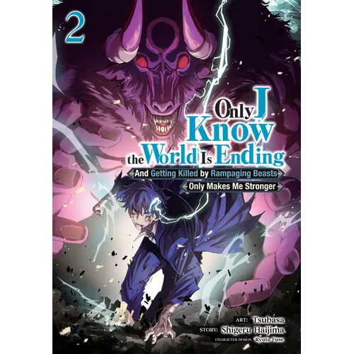 Only I Know the World Is Ending and Getting Killed by Rampaging Beasts Only Makes Me Stronger (Manga) Vol. 2 - Paperback