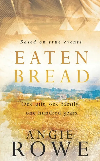 Eaten Bread: One Gift, One Family, One Hundred Years - Paperback