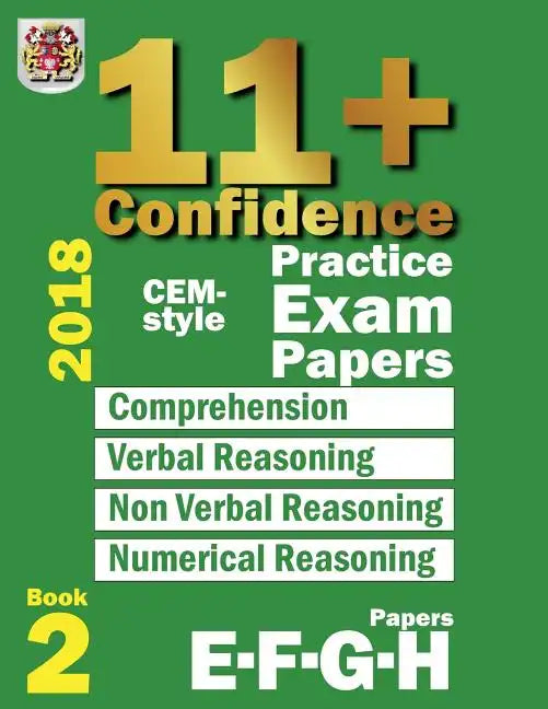 11+ Confidence: CEM-style Practice Exam Papers Book 2: Comprehension, Verbal Reasoning, Non-verbal Reasoning, Numerical Reasoning, and - Paperback