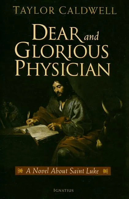 Dear and Glorious Physician: A Novel about Saint Luke - Paperback