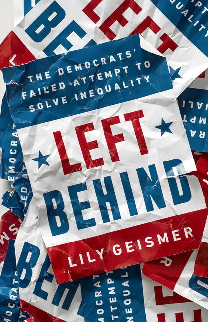 Left Behind: The Democrats' Failed Attempt to Solve Inequality - Hardcover