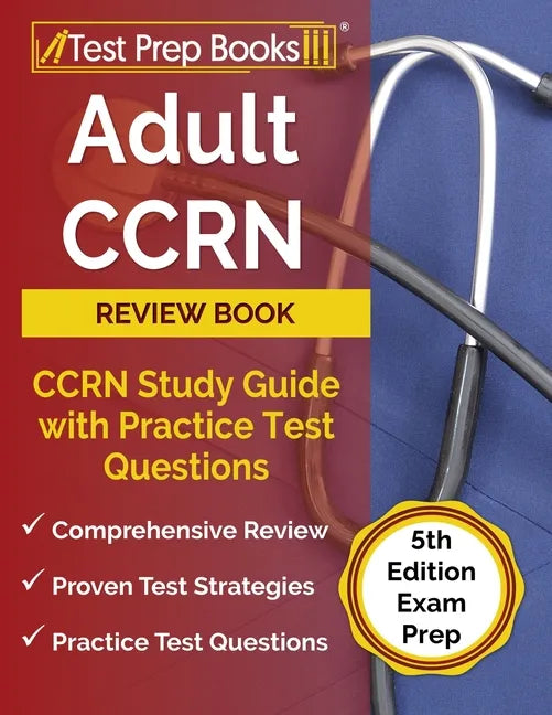 Adult CCRN Review Book: CCRN Study Guide with Practice Test Questions [5th Edition Exam Prep] - Paperback