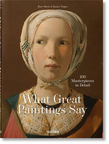 What Great Paintings Say. 100 Masterpieces in Detail - Hardcover