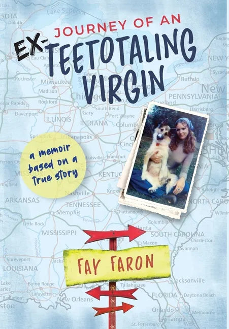 Journey of an EX-Teetotaling Virgin: a memoir based on a true story - Hardcover