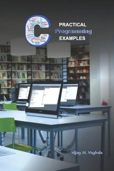 Practical C Programming Examples: Simple Programs in 'C' - Paperback