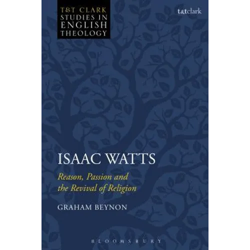 Isaac Watts: Reason, Passion and the Revival of Religion - Paperback