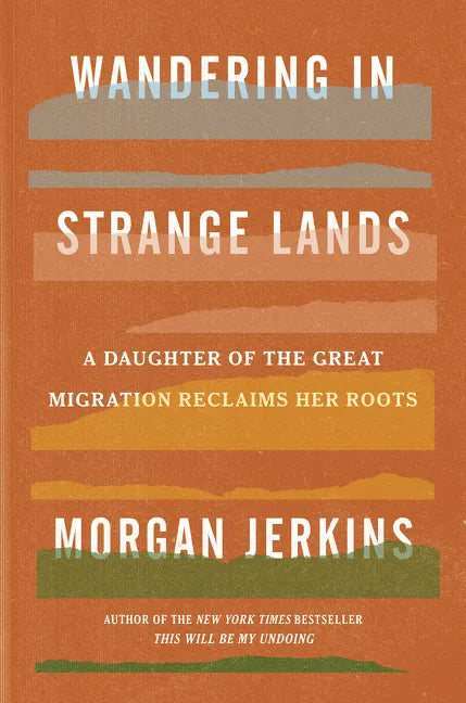 Wandering in Strange Lands: A Daughter of the Great Migration Reclaims Her Roots - Hardcover