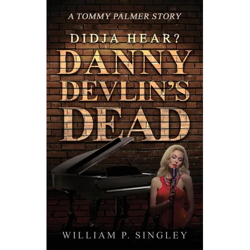 Didja' Hear? Danny Devlin's Dead: A Tommy Palmer Story - Paperback