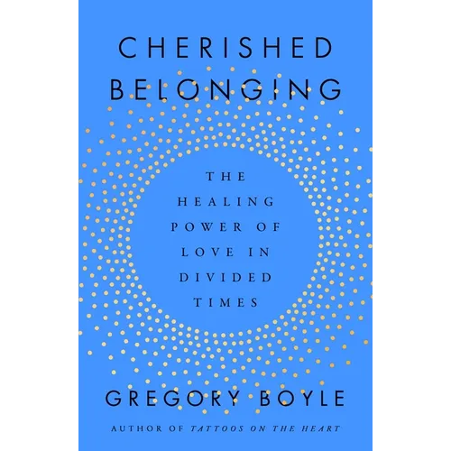 Cherished Belonging: The Healing Power of Love in Divided Times - Hardcover