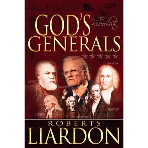 God's Generals: The Revivalists (Spiritual Biographies of Revival, Including Billy Graham, George Whitefield, Charles Finney, William - Hardcover