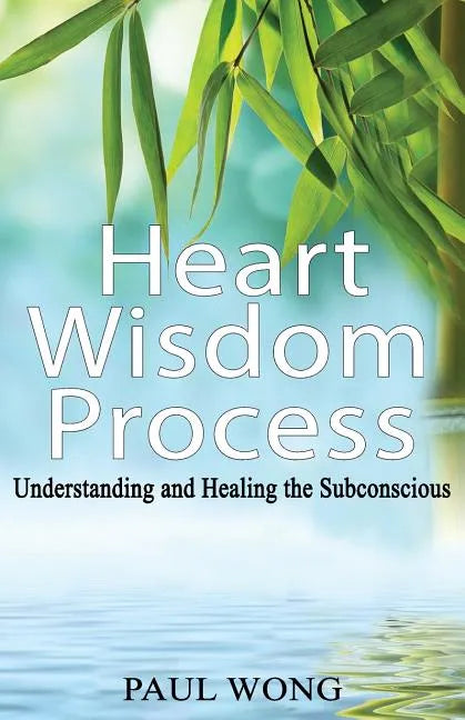 Heart Wisdom Process: Understanding and healing the subconscious - Paperback