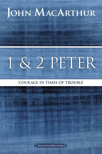 1 and 2 Peter: Courage in Times of Trouble - Paperback