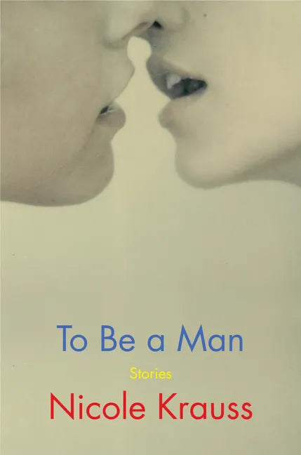 To Be a Man: Stories - Hardcover