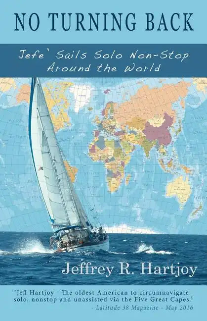 No Turning Back: Jefe' Sails Solo Non-Stop Around the World - Paperback