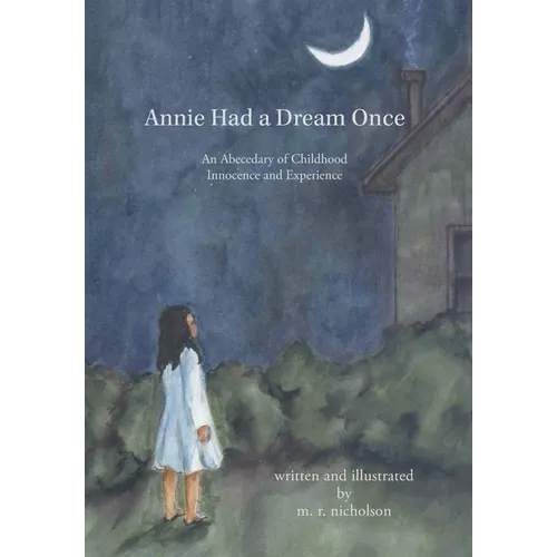 Annie Had a Dream Once: An Abecedary of Childhood Innocence and Experience - Hardcover