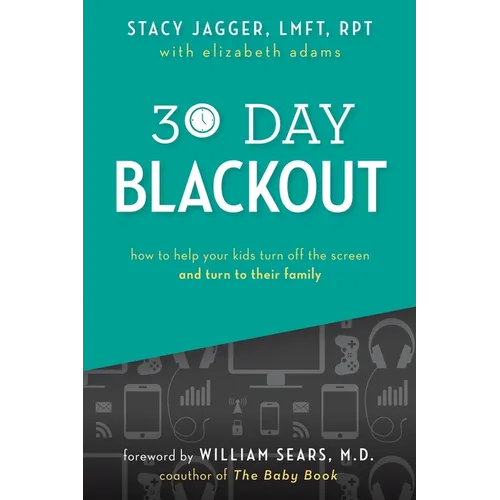 30 Day Blackout: How to help your kids turn off the screen and turn to their family - Paperback