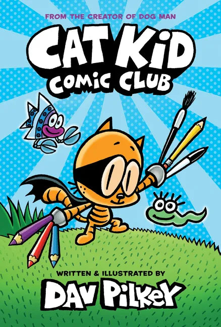 Cat Kid Comic Club: A Graphic Novel (Cat Kid Comic Club #1): From the Creator of Dog Man - Hardcover
