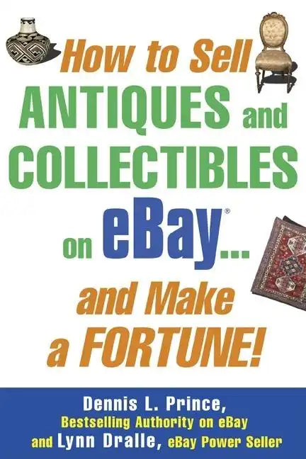 How to Sell Antiques and Collectibles on Ebay... and Make a Fortune! - Paperback