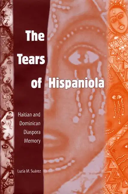 The Tears of Hispaniola: Haitian and Dominican Diaspora Memory - Paperback