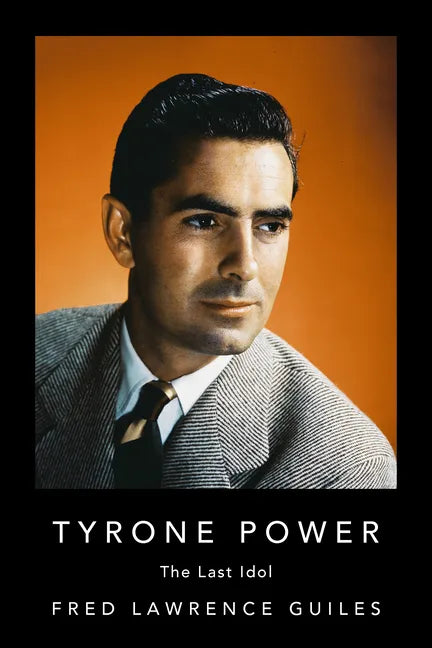 Tyrone Power: The Last Idol - Hardcover