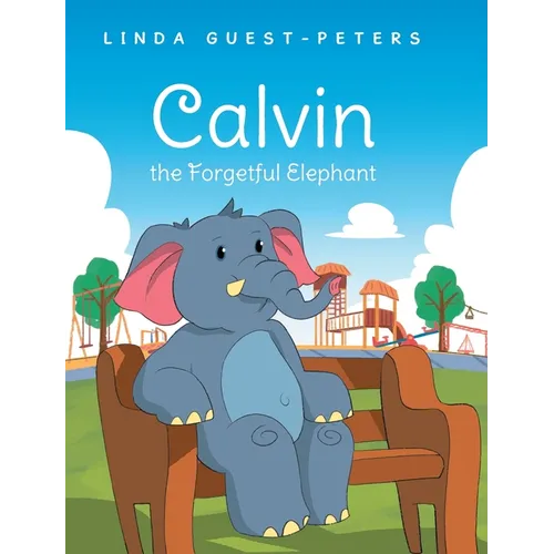 Calvin the Forgetful Elephant - Hardcover