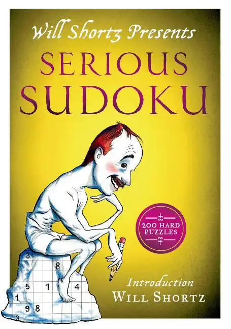 Will Shortz Presents Serious Sudoku: 200 Hard Puzzles - Paperback