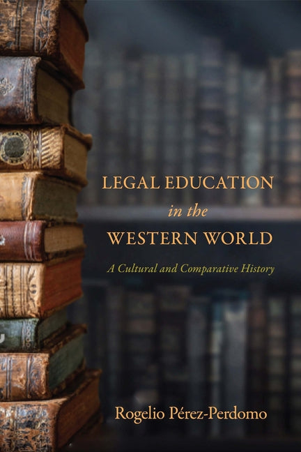 Legal Education in the Western World: A Cultural and Comparative History - Hardcover