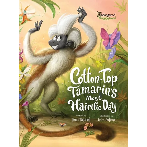 Cotton-Top Tamarin's Most Hairific Day - Hardcover