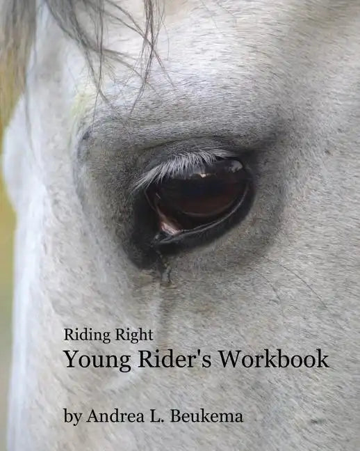 Riding Right Young Rider's Workbook: A Guide to Horses, Barns, and the Fun of Riding - Paperback