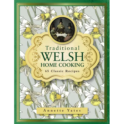 Traditional Welsh Home Cooking: 65 Classic Recipes - Hardcover