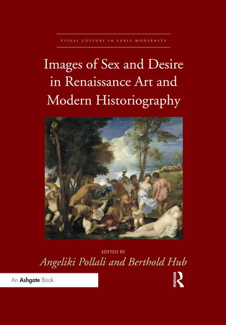 Images of Sex and Desire in Renaissance Art and Modern Historiography - Paperback