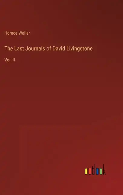 The Last Journals of David Livingstone: Vol. II - Hardcover