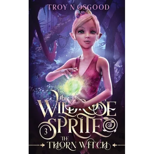 The Wildrose Sprite 3: The Thorn Witch - Paperback