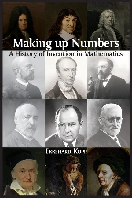 Making up Numbers: A History of Invention in Mathematics - Paperback
