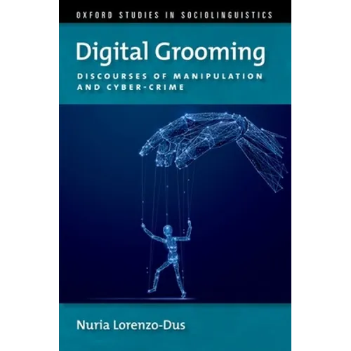 Digital Grooming: Discourses of Manipulation and Cyber-Crime - Paperback