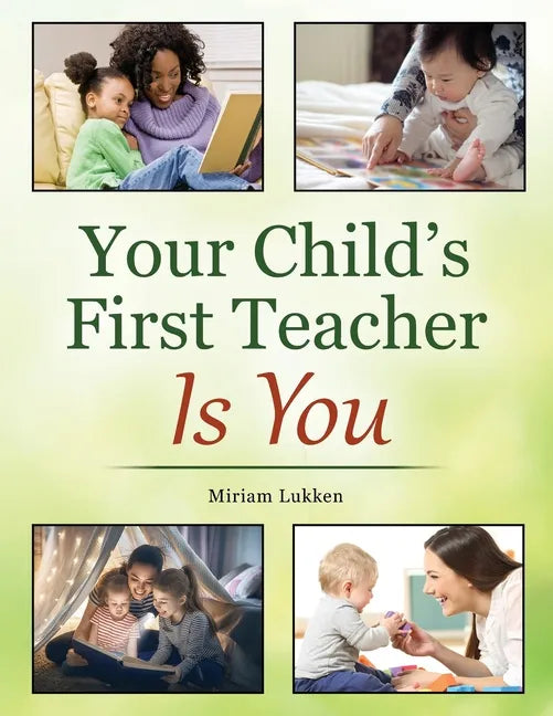Your Child's First Teacher Is You - Paperback