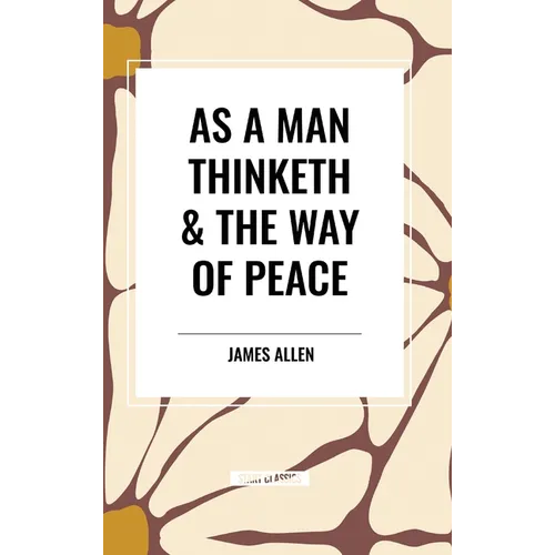 As a Man Thinketh & the Way of Peace - Hardcover