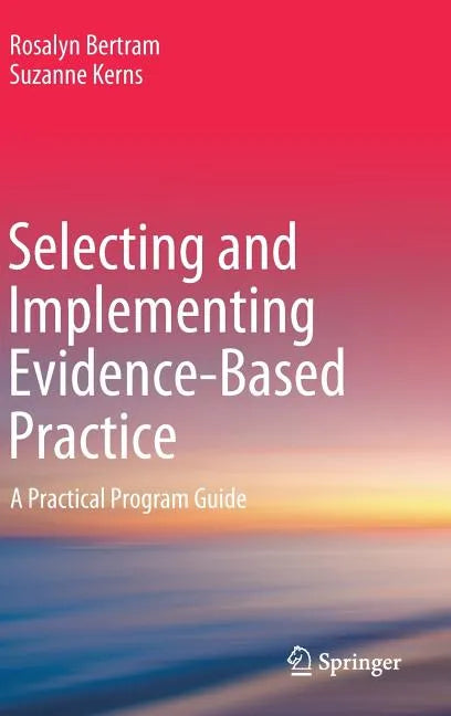 Selecting and Implementing Evidence-Based Practice: A Practical Program Guide - Hardcover