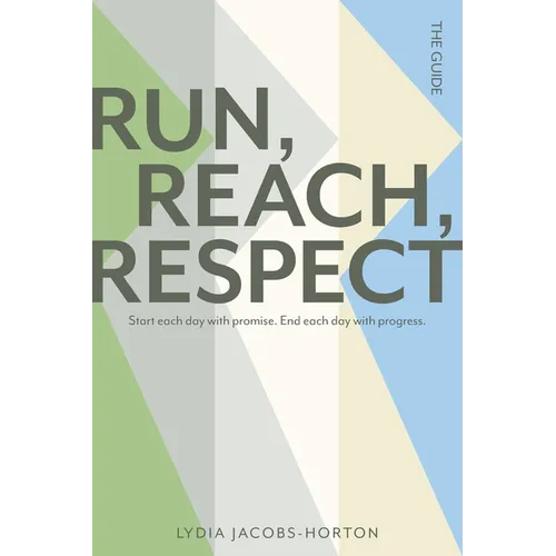 Run, Reach, Respect: Start each day with promise. End each day with progress. - Paperback