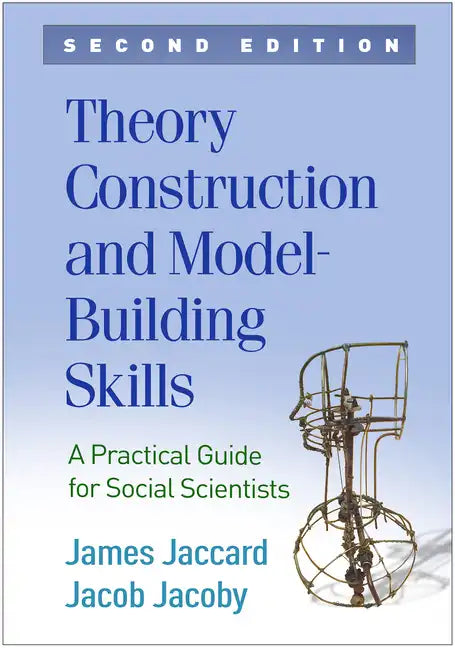 Theory Construction and Model-Building Skills: A Practical Guide for Social Scientists - Hardcover