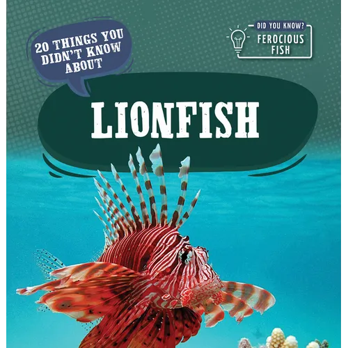 20 Things You Didn't Know about Lionfish - Library Binding