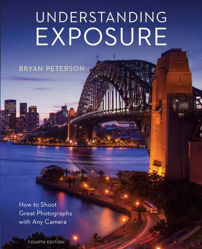 Understanding Exposure, Fourth Edition: How to Shoot Great Photographs with Any Camera - Paperback