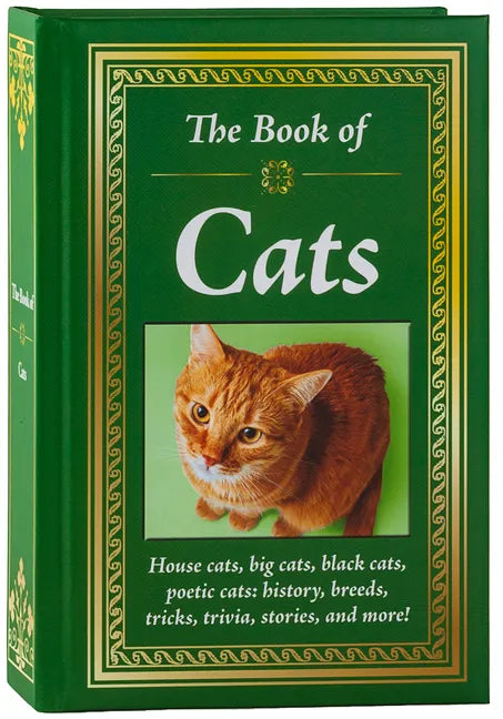 The Book of Cats: House Cats, Big Cats, Black Cats, Poetic Cats: History, Breeds, Tricks, Trivia, Stories, and More! - Hardcover