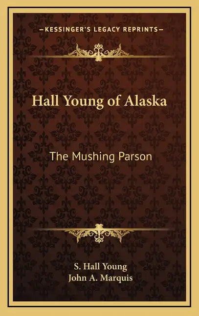 Hall Young of Alaska: The Mushing Parson - Hardcover