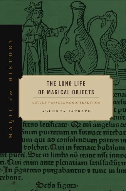 The Long Life of Magical Objects: A Study in the Solomonic Tradition - Paperback